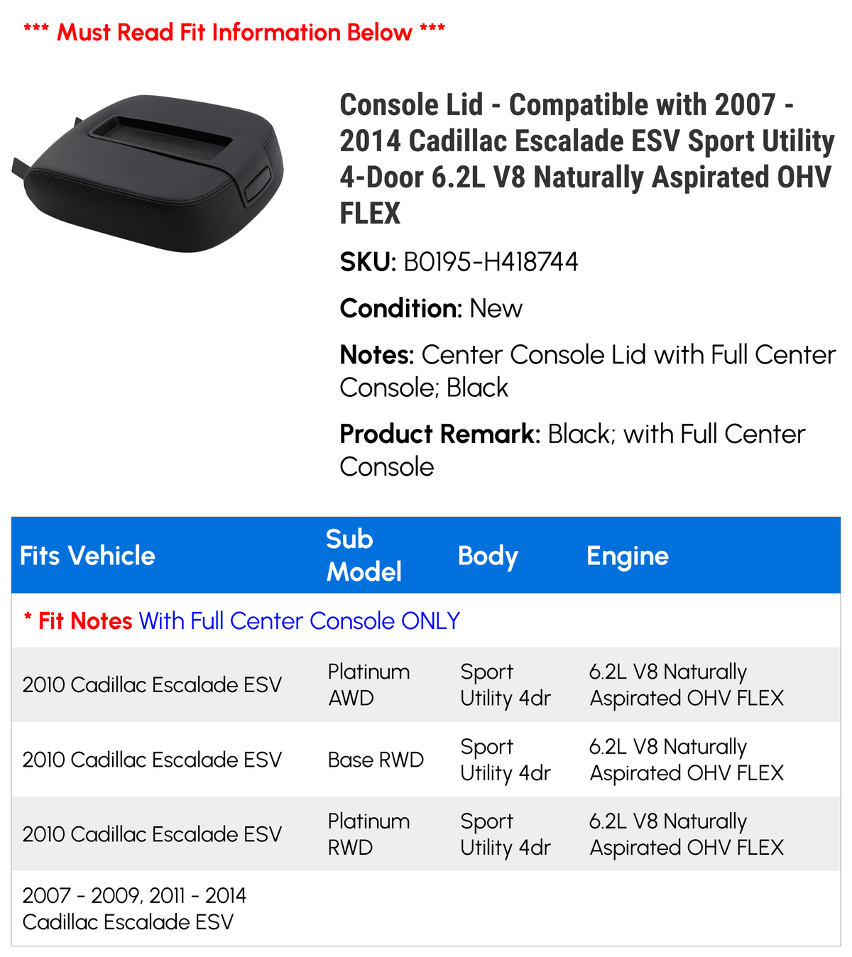 Console Lid - Compatible with 2007 - 2014 Cadillac Escalade  Sport Utility 4-Door 6.2L V8 Naturally Aspirated   2008 2009 2010 2011 2012 2013